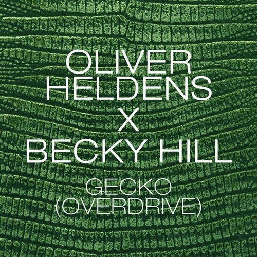 Oliver Heldens X Becky Hill - Gecko (Overdrive) (Radio Edit)